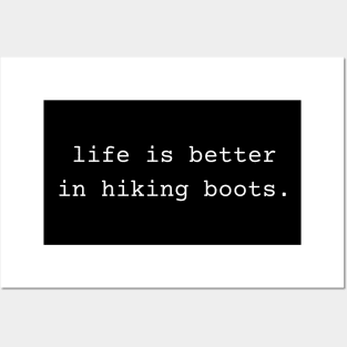 Life is Better in Hiking Boots Posters and Art